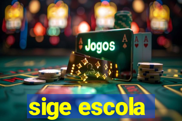 sige escola